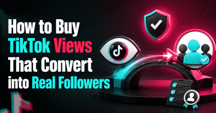 How to Buy TikTok Views That Convert into Real Followers